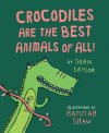 Crocodiles are the Best Animals of all!